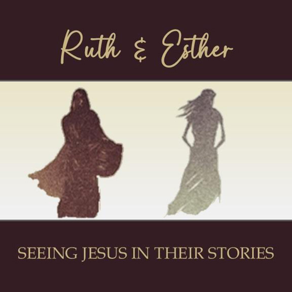 Ruth and Esther - Week 11